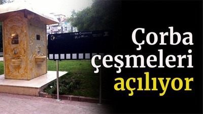 Çorba çeşmeleri açılıyor